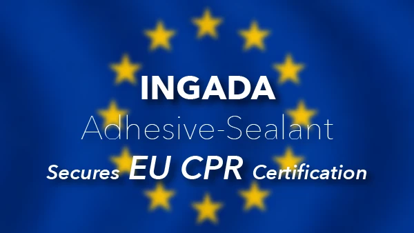 INGADA adhesive sealant secures EU CPR certification